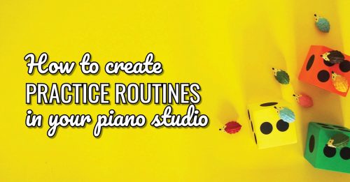 How to help your students create piano practice routines