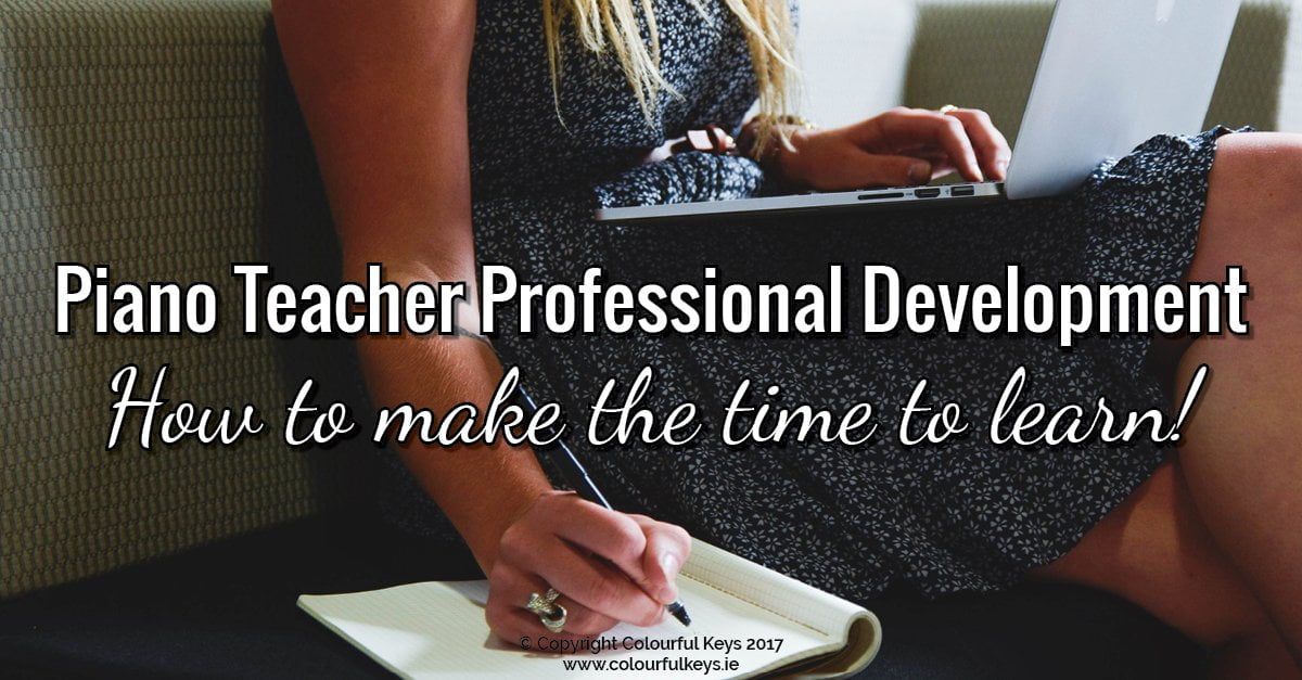 How to find time for professional development as a piano teacher