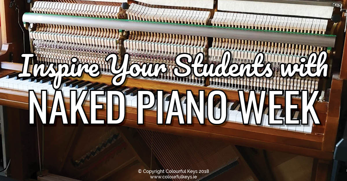 How to Inspire Your Students with a Naked Piano Week and teach them about how the piano works!