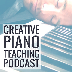 creative piano teaching podcast