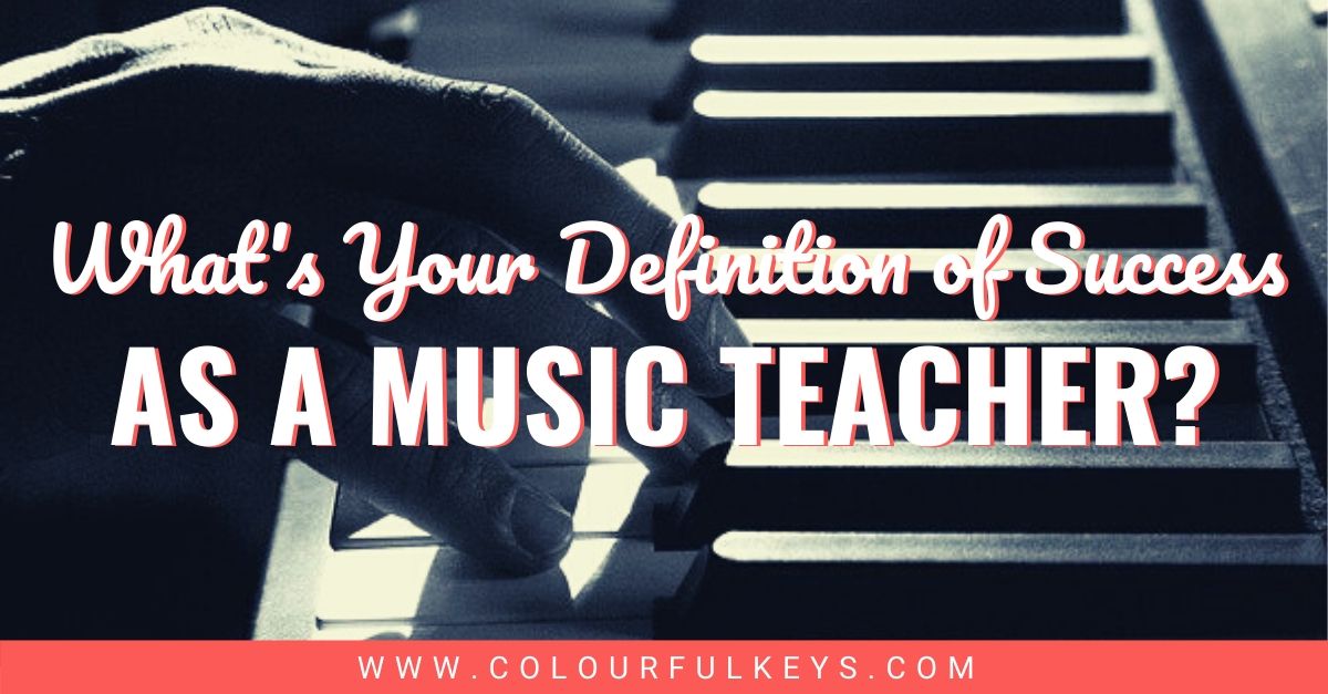 Whats Your Definition of Success as a Music Teacher 1