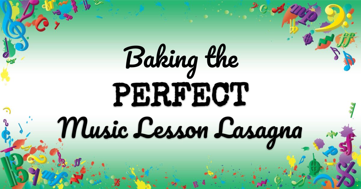 VMT078 Baking the Perfect Music Lesson Lasagna