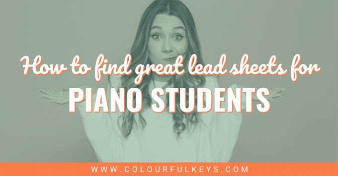 Where to Find Great Lead Sheets for Piano Students – Colourful Keys