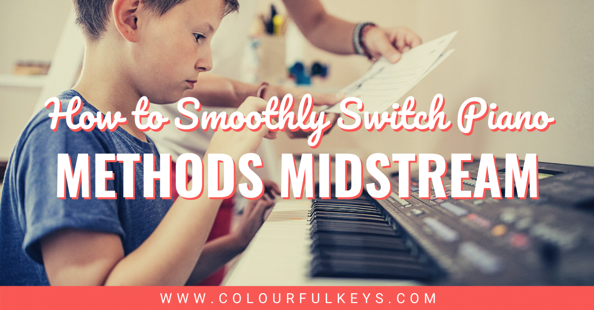 Miserable Peluquero Sucio How to Switch Piano Methods Smoothly Midstream – Colourful Keys